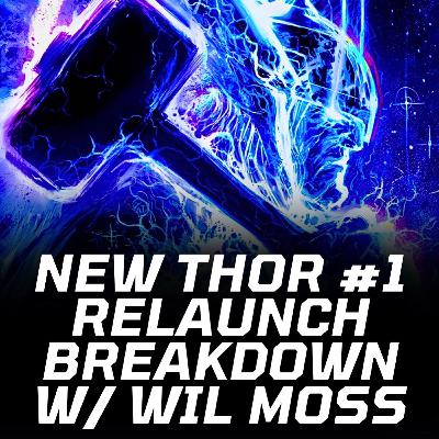 New Thor #1 Relaunch Breakdown with Marvel Editor Wil Moss
