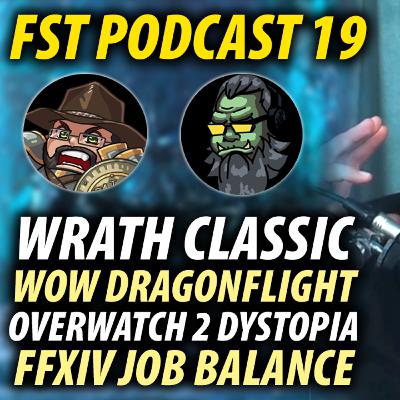 FST Podcast Ep. 19 | Wrath Classic, WoW Dragonflight, Mandatory Group Loot, Overwatch 2 Dystopia