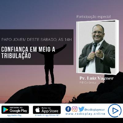 Papo Jovem - Confiança Em Meio A Tibulação - 06-06-2020
