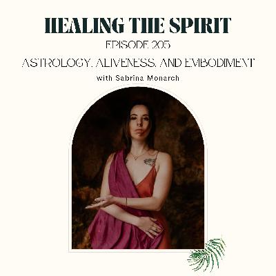 205. Sabrina Monarch: Astrology, Aliveness, and Embodiment