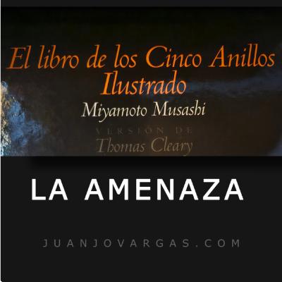 La Amenaza - Musashi - Juanjo Vargas