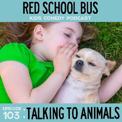 103: Talking To Animals
