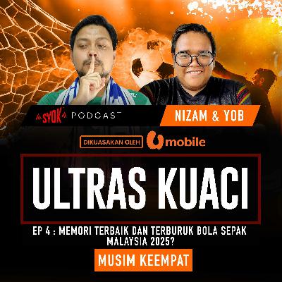 Memori Terbaik dan Terburuk Bola Sepak Malaysia 2025? | Ultras Kuaci S4EP4