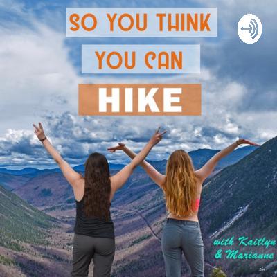 Intro: Welcome to “So you think you can hike?”
