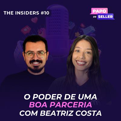 O poder de uma boa parceria com Beatriz Costa - the insiders