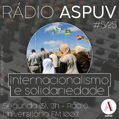 Rádio ASPUV #5/25 | Internacionalismo e Solidariedade Rádio ASPUV #5/25 | Internacionalismo e Solidariedade