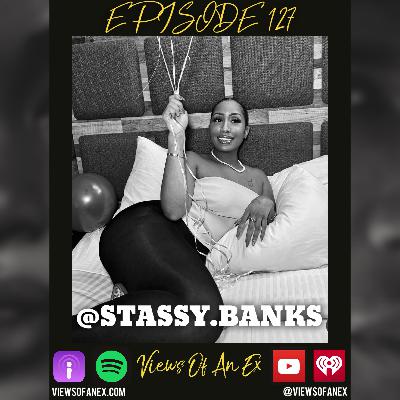 Episode 127 Featuring @STASSY.BANKS Episode 127 Featuring @STASSY.BANKS