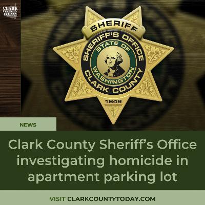 Clark County Sheriff’s Office investigating homicide in apartment parking lot Clark County Sheriff’s Office investigating homicide in apartment parking lot