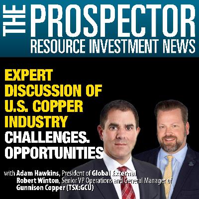 Adam Hawkins and Robert Winton: Expert Discussion of U. S. Copper Industry Challenges, Opportunities