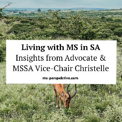 #122: Living with MS in South Africa. Insights from Advocate & MSSA Vice-Chair Christelle Taute #122: Living with MS in South Africa. Insights from Advocate & MSSA Vice-Chair Christelle Taute