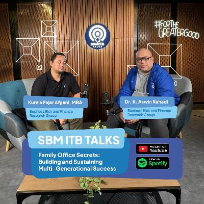 SBM ITB Talks: Family Office Secrets - Building and Sustaining Multi-Generational Success SBM ITB Talks: Family Office Secrets - Building and Sustaining Multi-Generational Success