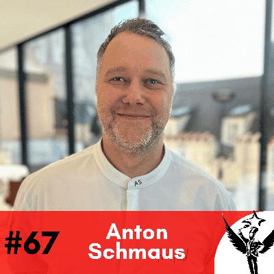 #67 Anton Schmaus - is in da House!
