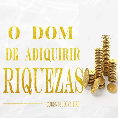 O Dom de adiquirir riquezas | Pr. Edmar Dias