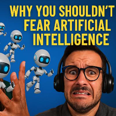 Why You Shouldn't Fear Artificial Intelligence and How to Change that Culture