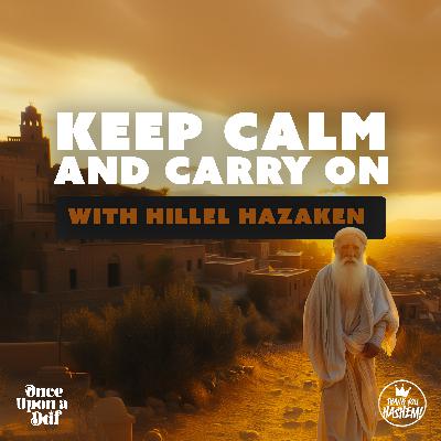 Keep Calm and Carry On with Hillel Hazaken