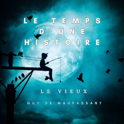 LE VIEUX de Guy de Maupassant LE VIEUX de Guy de Maupassant