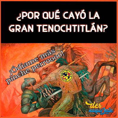 DSN 19: 5 razones por las que cayó la Gran Tenochtitlán DSN 19: 5 razones por las que cayó la Gran Tenochtitlán