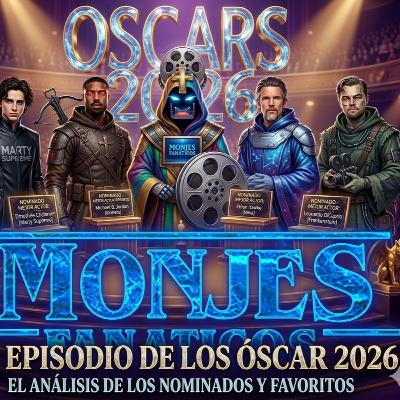 396 - Oscar 2026: El Análisis de los Monjes