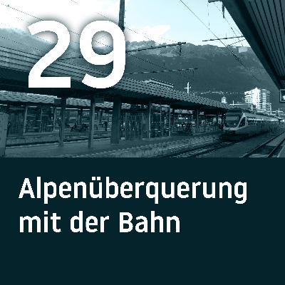 BH029 – Alpenüberquerung mit der Bahn