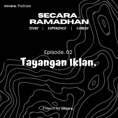 Eps. 02 - Tayangan Iklan.