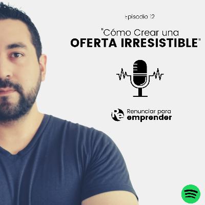 Episodio 12 - Cómo Crear Ofertas Irresistibles