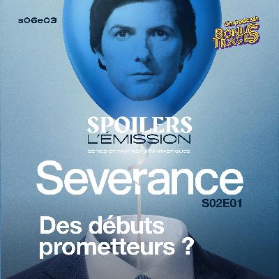 SEVERANCE SAISON 2, des débuts prometteurs ? · SPOILERS S06E03