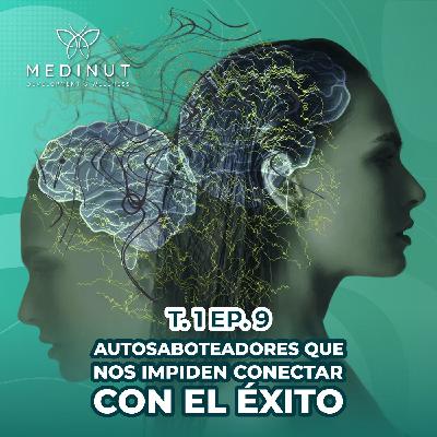 T1 Episodio 9 Autosaboteadores que impiden conectar con el Exito T1 Episodio 9 Autosaboteadores que impiden conectar con el Exito