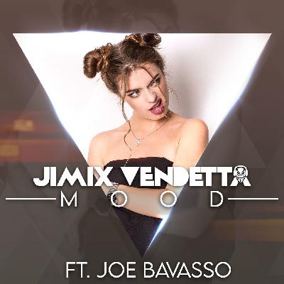 Jimix Vendetta Ft. Joe Bavasso - Mood Remix