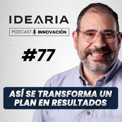 # 77 - Del papel a la acción: transformando el plan estratégico en resultados (parte 3) | Miguel Oquendo