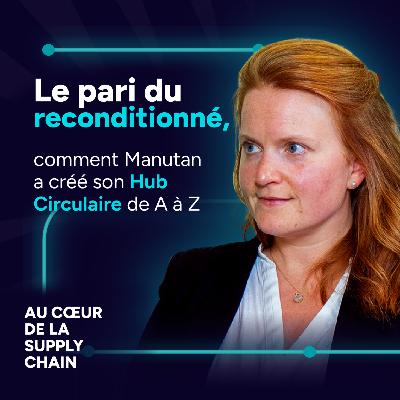 #14 - Le pari du reconditionné, comment Manutan a créé son Hub Circulaire de A à Z #14 - Le pari du reconditionné, comment Manutan a créé son Hub Circulaire de A à Z