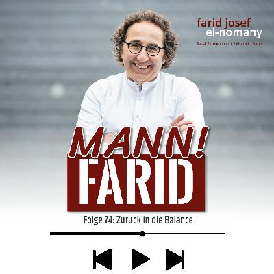 Mann! Farid Podcast #74: Zurück in die Balance!