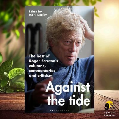 [Review] Against the Tide (Roger Scruton) Summarized