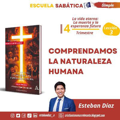 Lección 3: Comprendiendo la naturaleza humana | 4° Trimestre 2022 Escuela Sabática