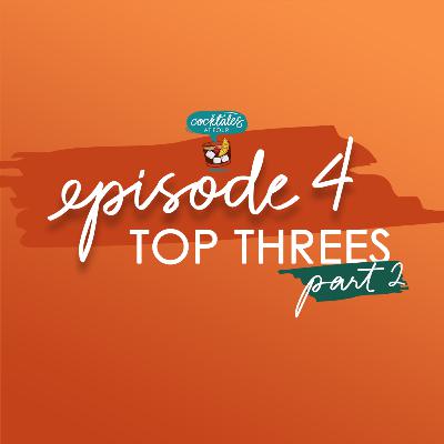 Episode 4: Top Threes (Part 2)
