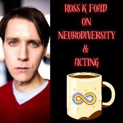 CoffeeBreak Interviews: Ross K Foad on Neurodiversity & Acting CoffeeBreak Interviews: Ross K Foad on Neurodiversity & Acting