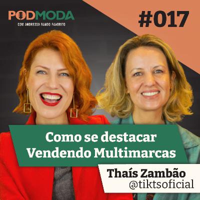 #017 Como se Destacar na Moda Fitness e Praia Vendendo Mais de R$100k Por Mês com Thais Zambão #017 Como se Destacar na Moda Fitness e Praia Vendendo Mais de R$100k Por Mês com Thais Zambão