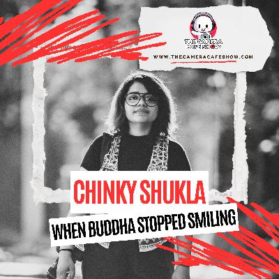 Chinky Shukla: When Buddha Stopped Smiling