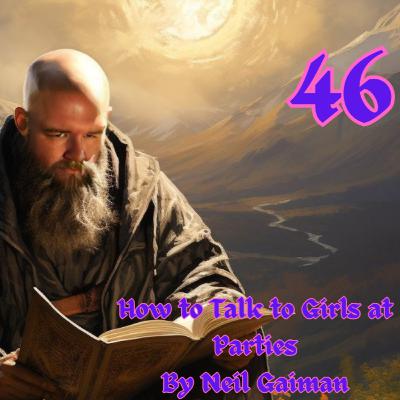 How To Talk To Girls At Parties by Neil Gaiman How To Talk To Girls At Parties by Neil Gaiman