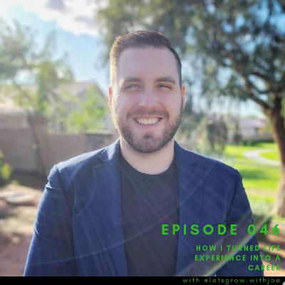 How I Turned Life Experience Into A Career With Joe Smith