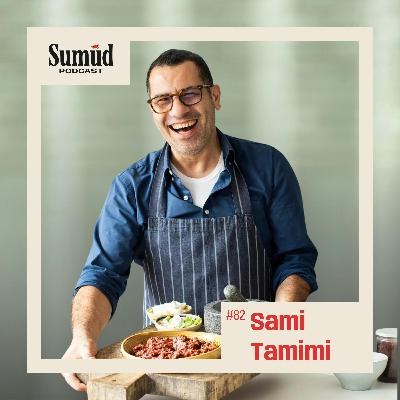 Sami Tamimi: Food, Memory & Culinary Identity | Sumud Podcast Sami Tamimi: Food, Memory & Culinary Identity | Sumud Podcast
