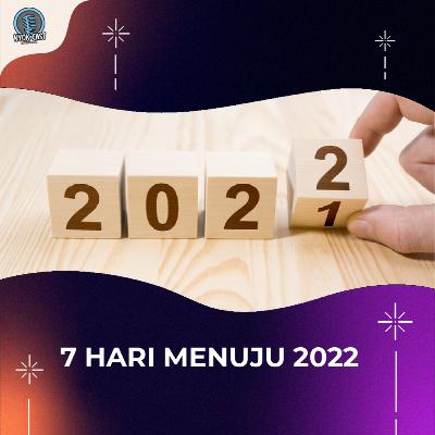 7 HARI MENUJU 2022