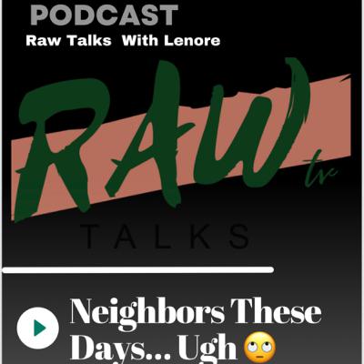 S4:E7 NEIGHBORS THESE DAYS.. UGH! S4:E7 NEIGHBORS THESE DAYS.. UGH!
