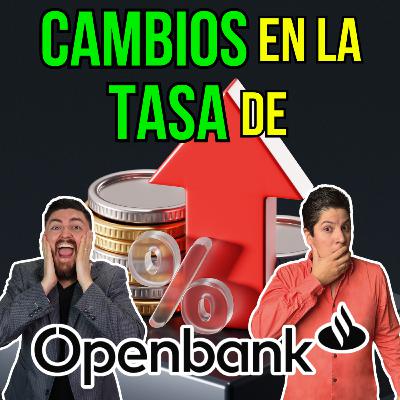 401. CAMBIOS en la TASA DE OPENBANK ¿Que tan bueno es? 401. CAMBIOS en la TASA DE OPENBANK ¿Que tan bueno es?