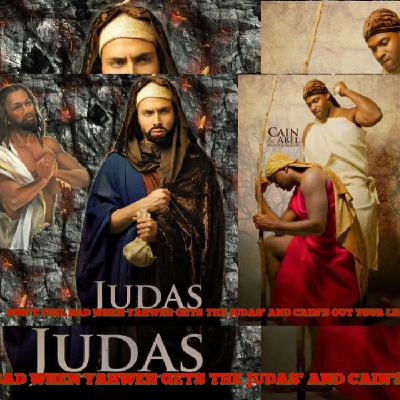 CHOSEN BROTHERS WILL HAVE TO DEAL WITH CAIN AND JUDAS' IN OUR LIVES! EXPOSED! CHOSEN BROTHERS WILL HAVE TO DEAL WITH CAIN AND JUDAS' IN OUR LIVES! EXPOSED!
