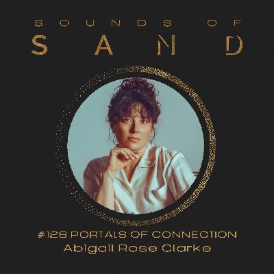 #128 Portals of Connection: Abigail Rose Clarke