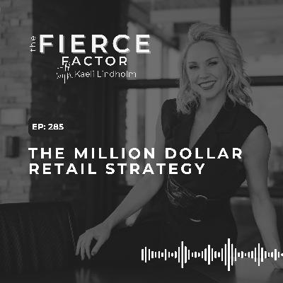 Episode 285: The Million Dollar Retail Strategy