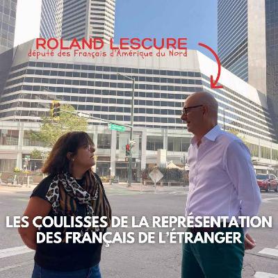 Les coulisses de la représentation des Français de l’étranger – avec Roland Lescure, député des Français d’Amérique du Nord