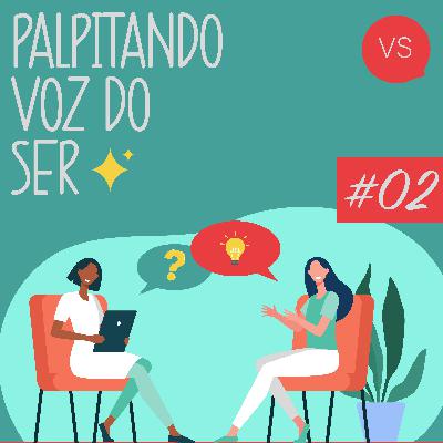 Palpitando Voz do Ser | #02 | Tô livree!!! Palpitando Voz do Ser | #02 | Tô livree!!!