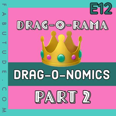 EP 12 | Drag-o-Rama Pt. 2 - Drag-o-Nomics