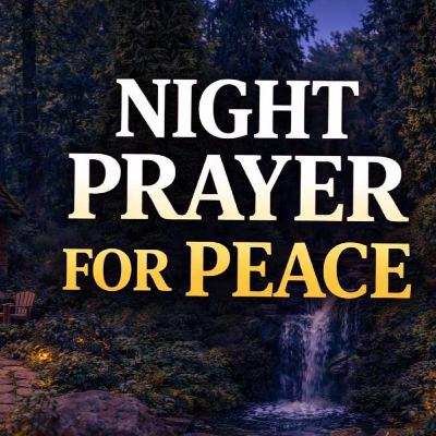Night Prayer for Peace | Fall Asleep Under God’s Protection Tonight Night Prayer for Peace | Fall Asleep Under God’s Protection Tonight